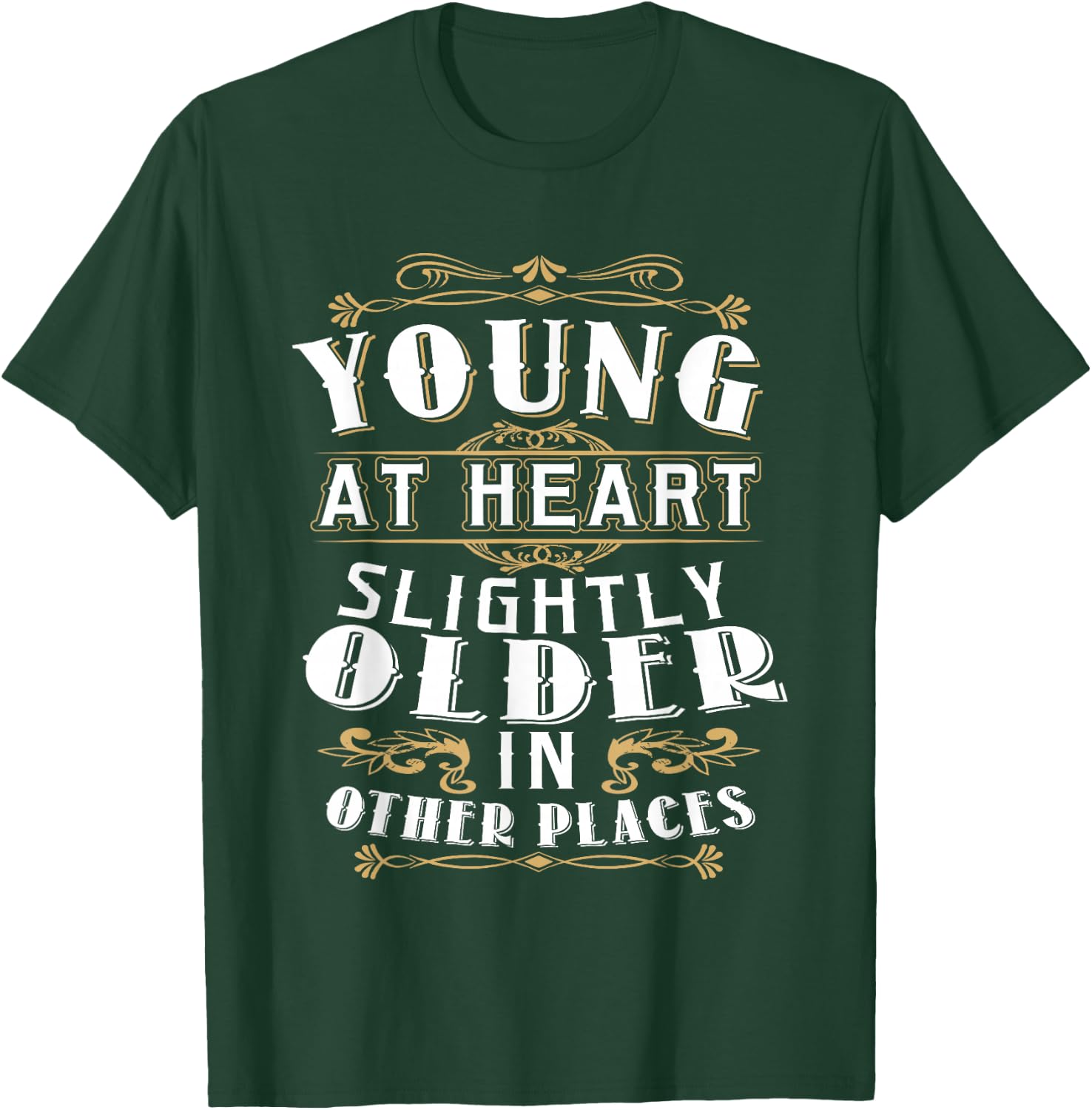 Young At Heart Slightly Older In Other Places Birthday Shirt T-Shirt - T-Shirt | Forest
