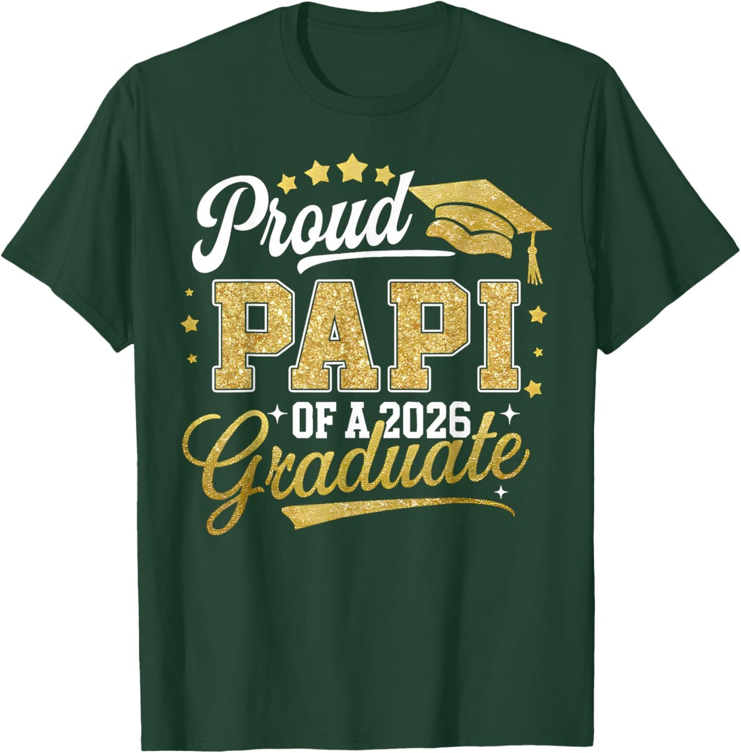 Proud Papi of A Class of 2026 Graduate Grad Family T-Shirt - T-Shirt | Forest