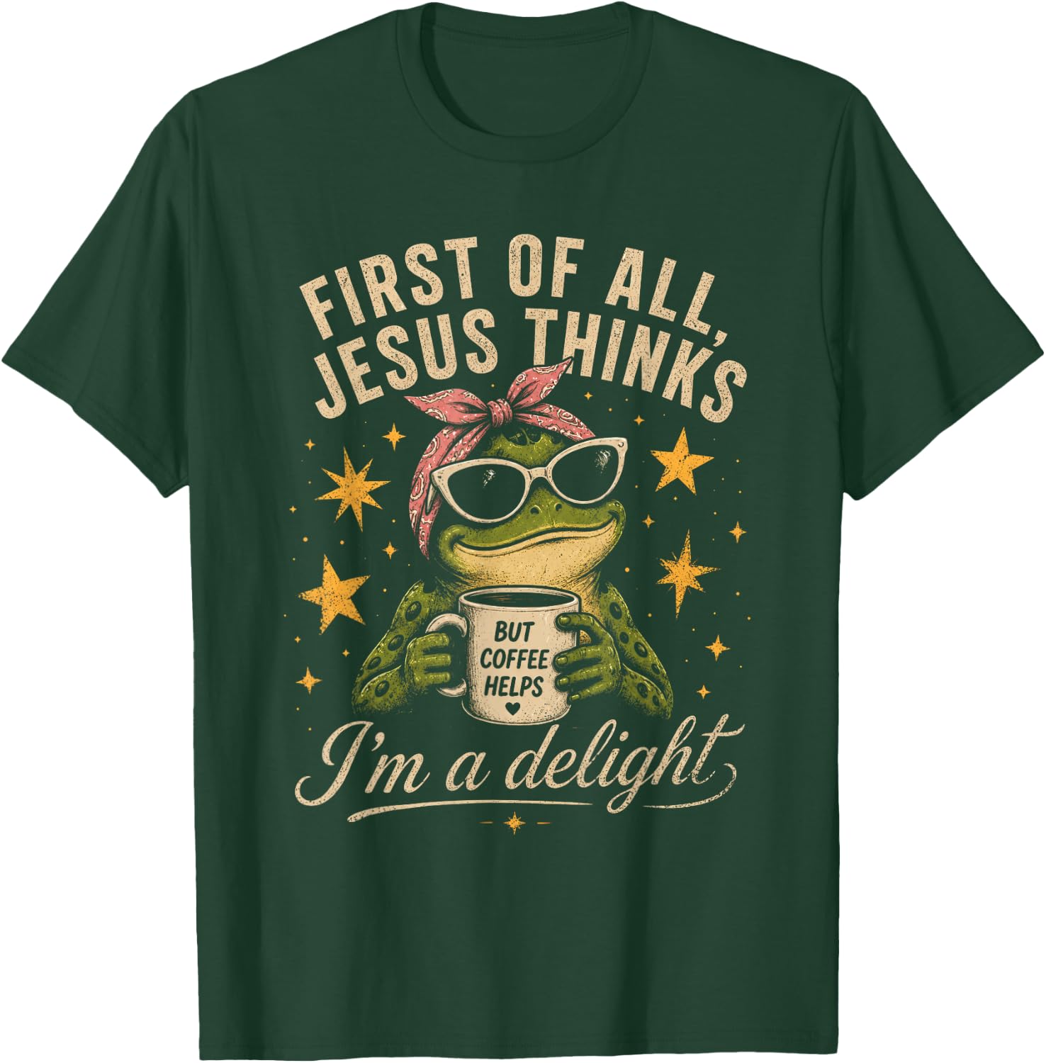 First of All Jesus Thinks I'm A Delight Frog Coffee Meme T-Shirt - T-Shirt | Forest