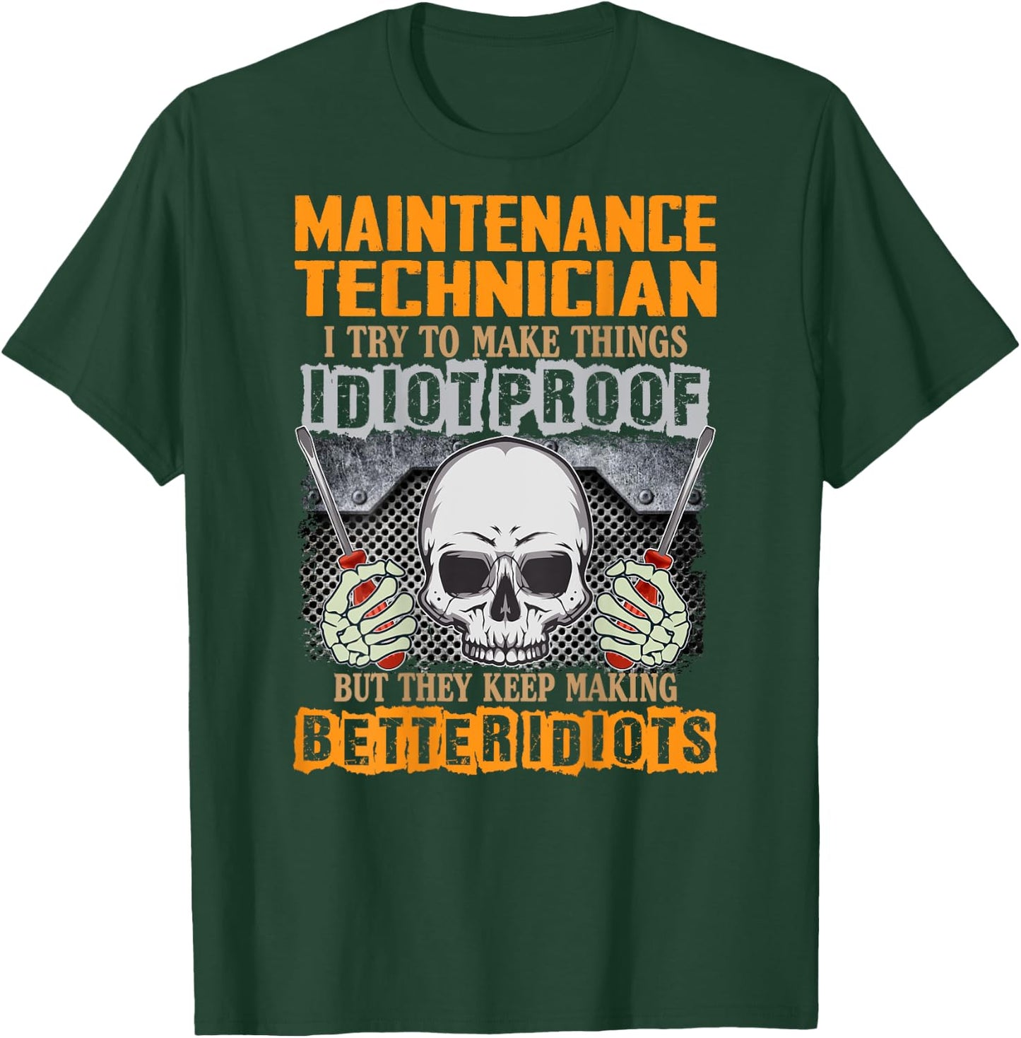 Maintenance Technician I Try To Make Things Idiot Proof T-Shirt - T-Shirt | Forest