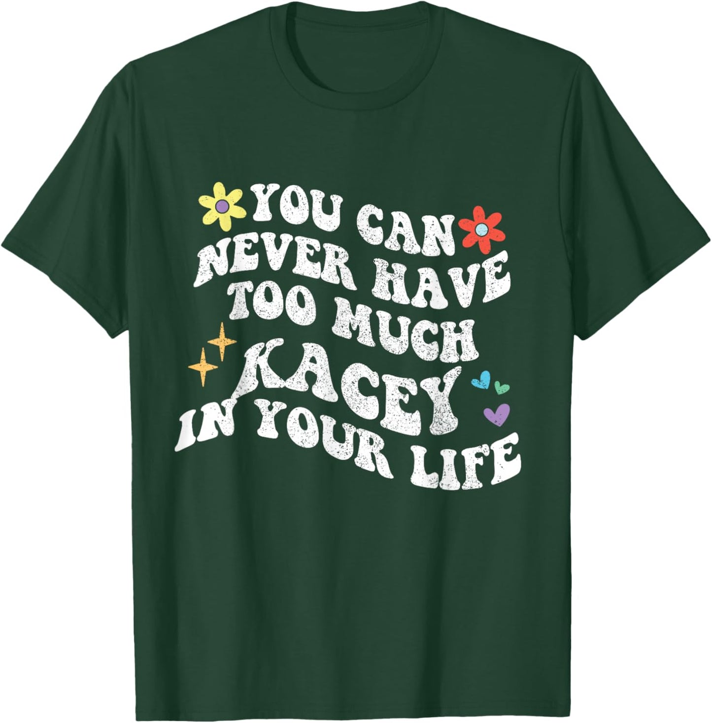 Retro Groovy You Can Never Have Too Much KACEY In Your Life T-Shirt - T-Shirt | Forest