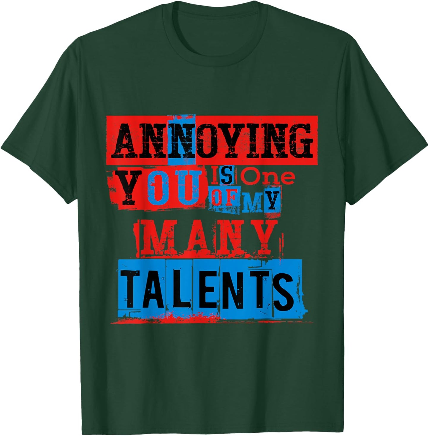 Annoying You Is One Of My Many Talents, Funny Annoying Shirt T-Shirt - T-Shirt | Forest