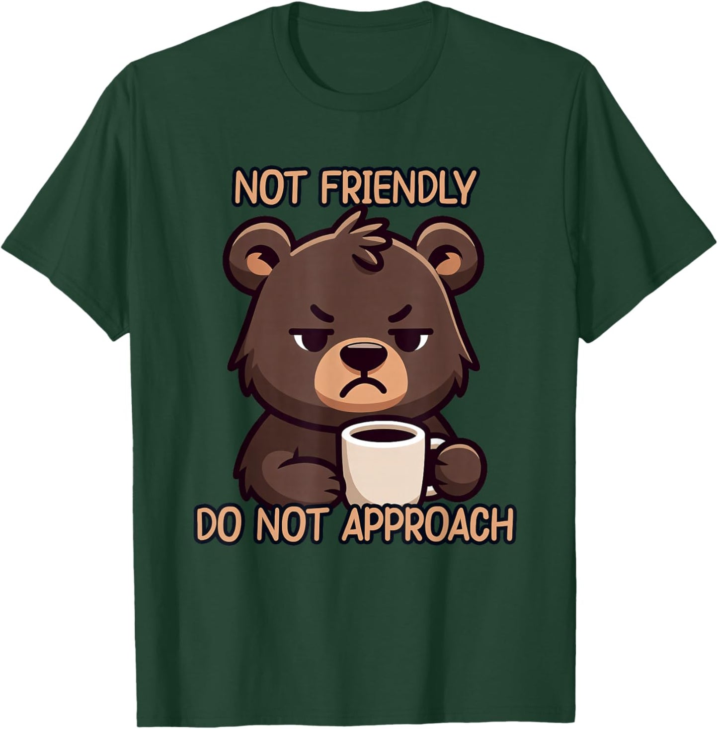 I'm Not Friendly Do Not Approach T-Shirt - T-Shirt | Forest