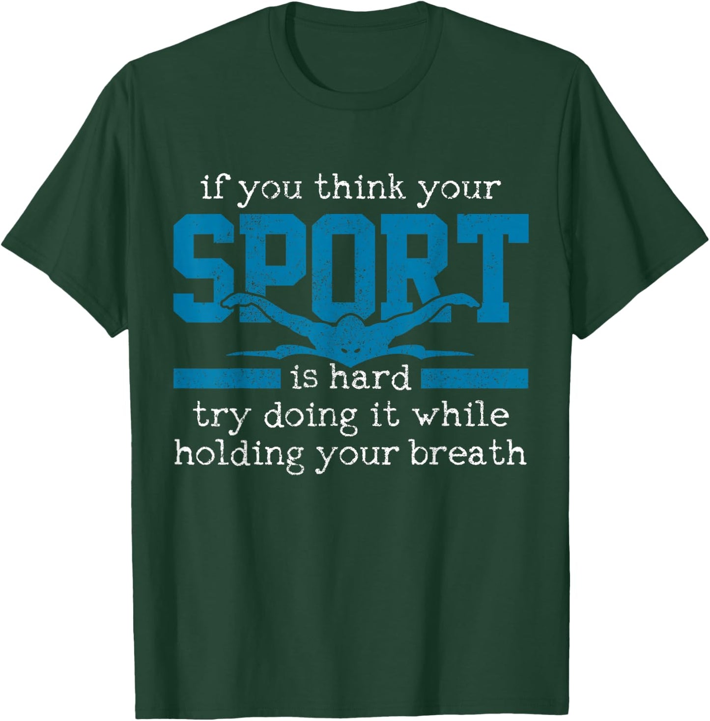 Swimmer Gift Funny Swimming Sports Quote T-Shirt - T-Shirt | Forest