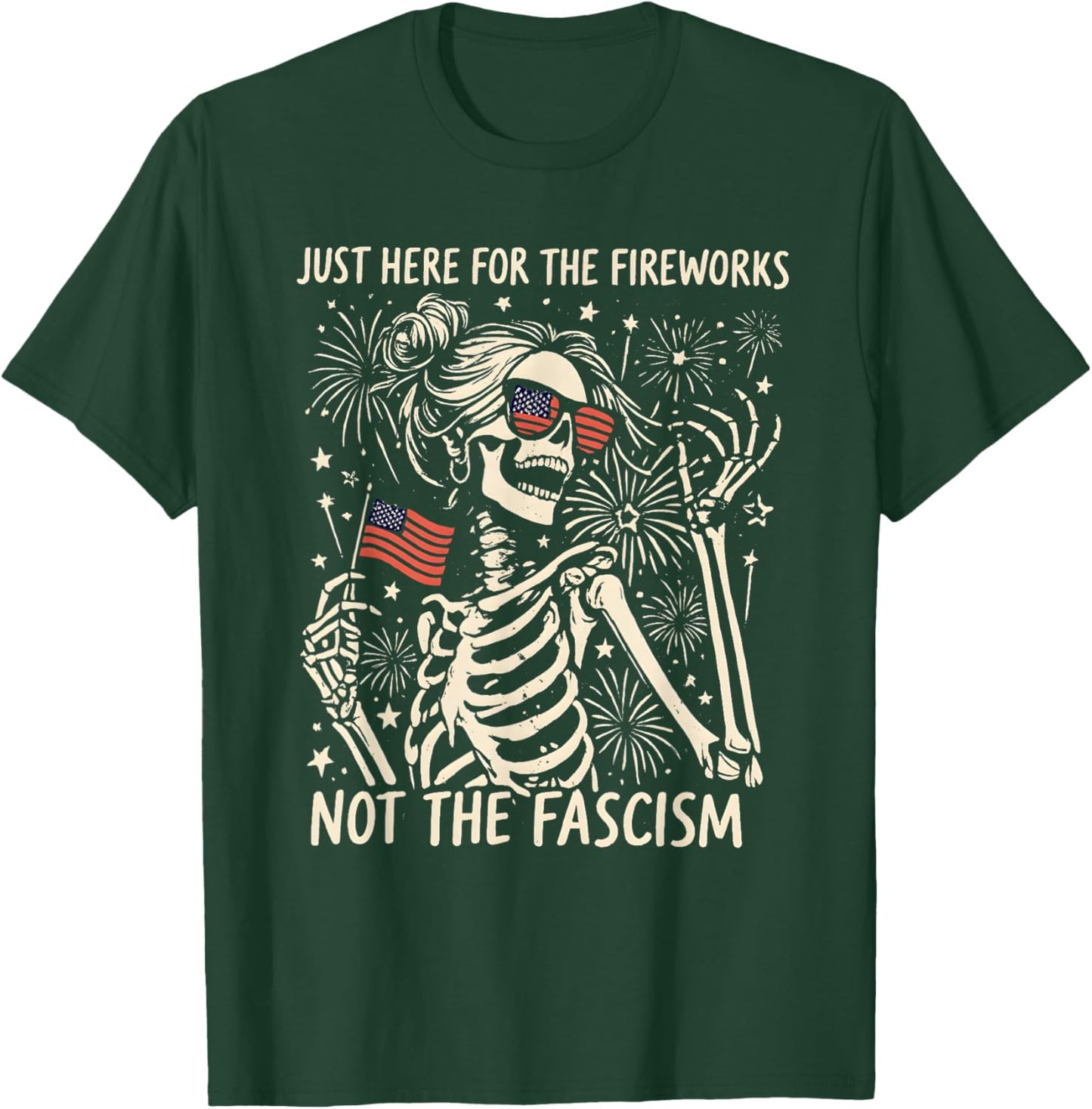 Funny Skeleton Just Here for The Fireworks Not The Fascism T-Shirt - T-Shirt | Forest