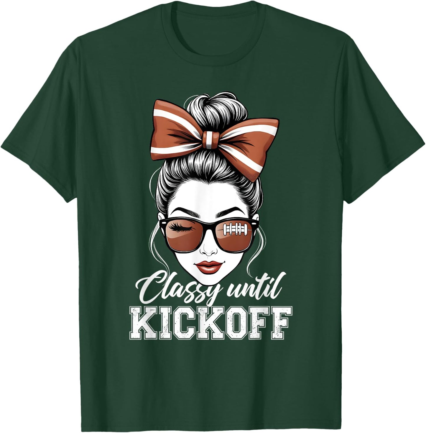 American Football Team Classy Until Kickoff Messy Bun Girl T-Shirt - T-Shirt | Forest