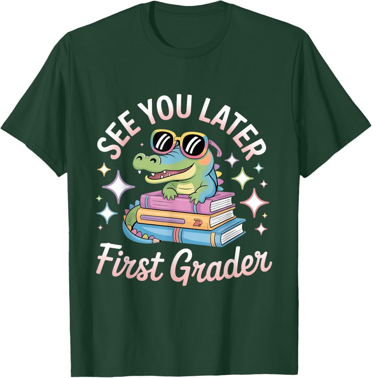 See You Later First Grader End of School Alligator Teacher T-Shirt - T-Shirt | Forest
