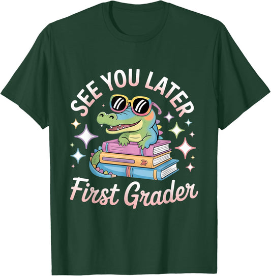 See You Later First Grader End of School Alligator Teacher T-Shirt - T-Shirt | Forest