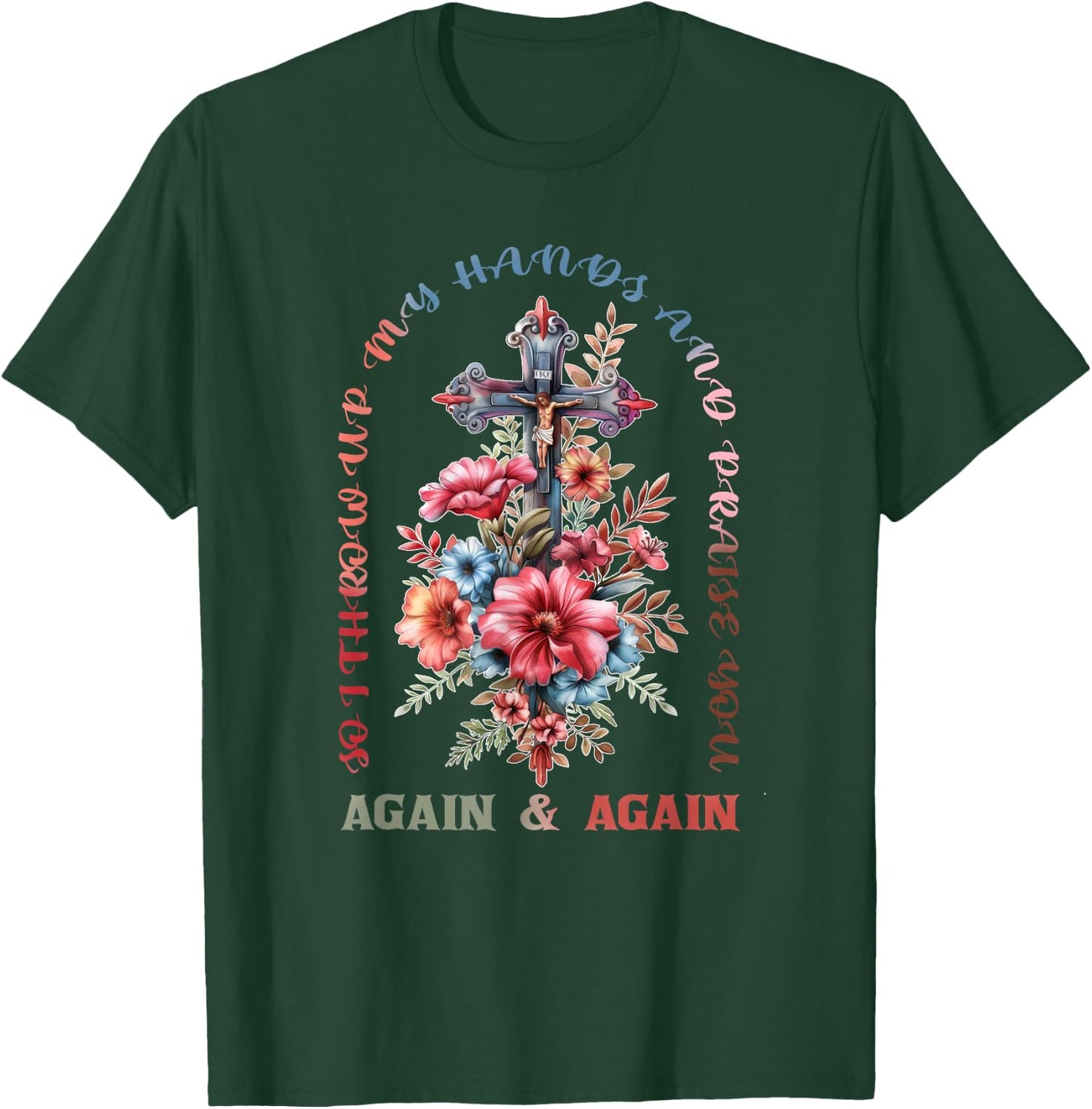 So I Throw Up My Hands Brandon Lake And Praise You T-Shirt - T-Shirt | Forest