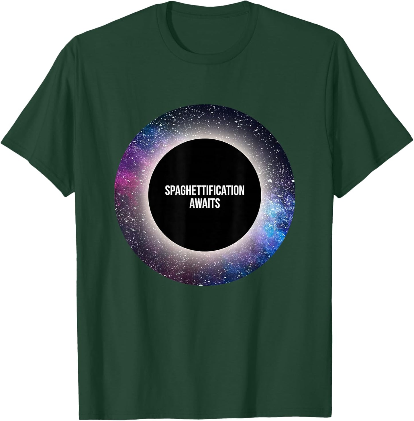Black Hole : Spaghettification Awaits T-Shirt - T-Shirt | Forest