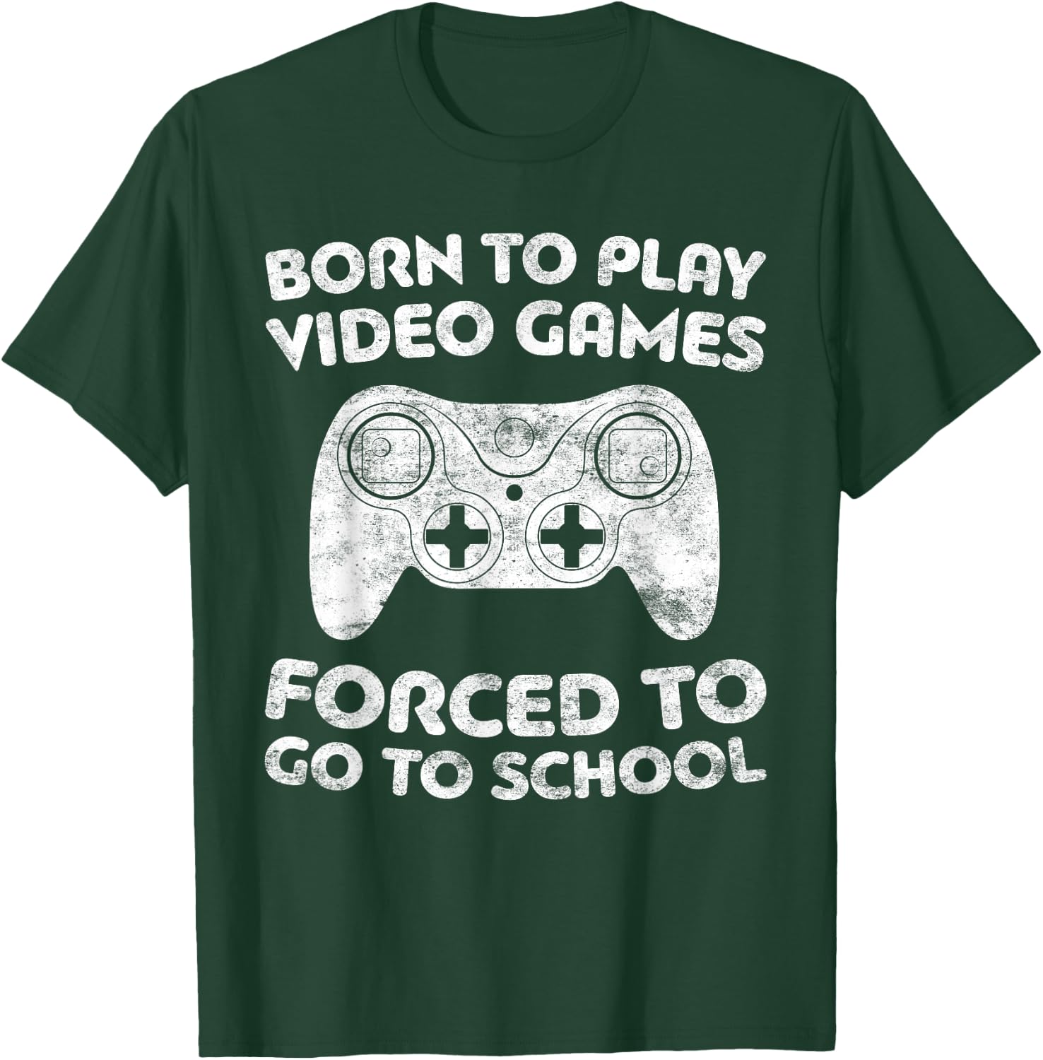 Born To Play Video Games Forced To Go To School T-Shirt - T-Shirt | Forest