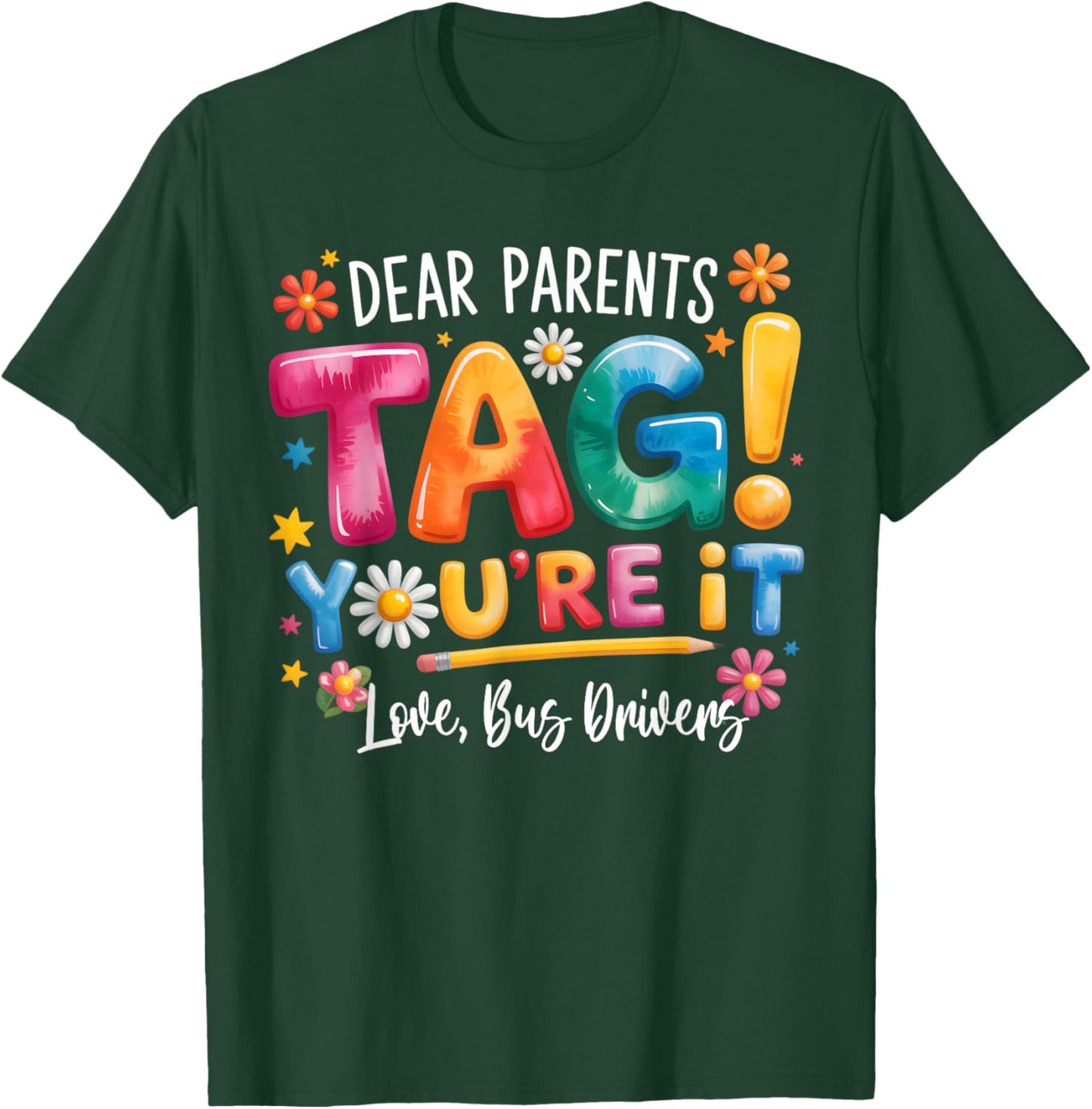 Dear Parents Tag You're It Love Bus Drivers Last Day T-Shirt - T-Shirt | Forest