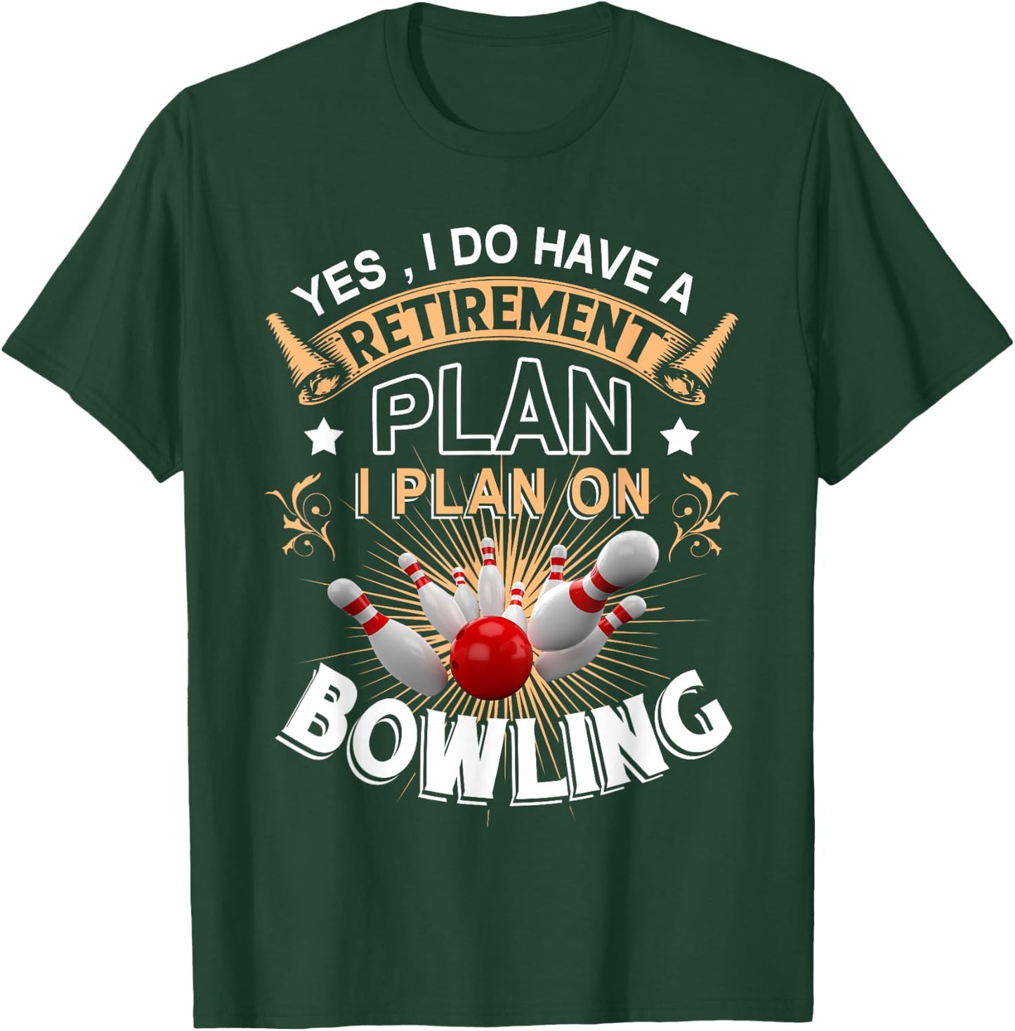 Yes, i do have a retirement plan bowling T-Shirt - T-Shirt | Forest