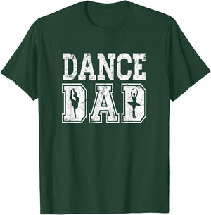 Distressed Dance Dad Ballet Great Gift T-Shirt - T-Shirt | Forest