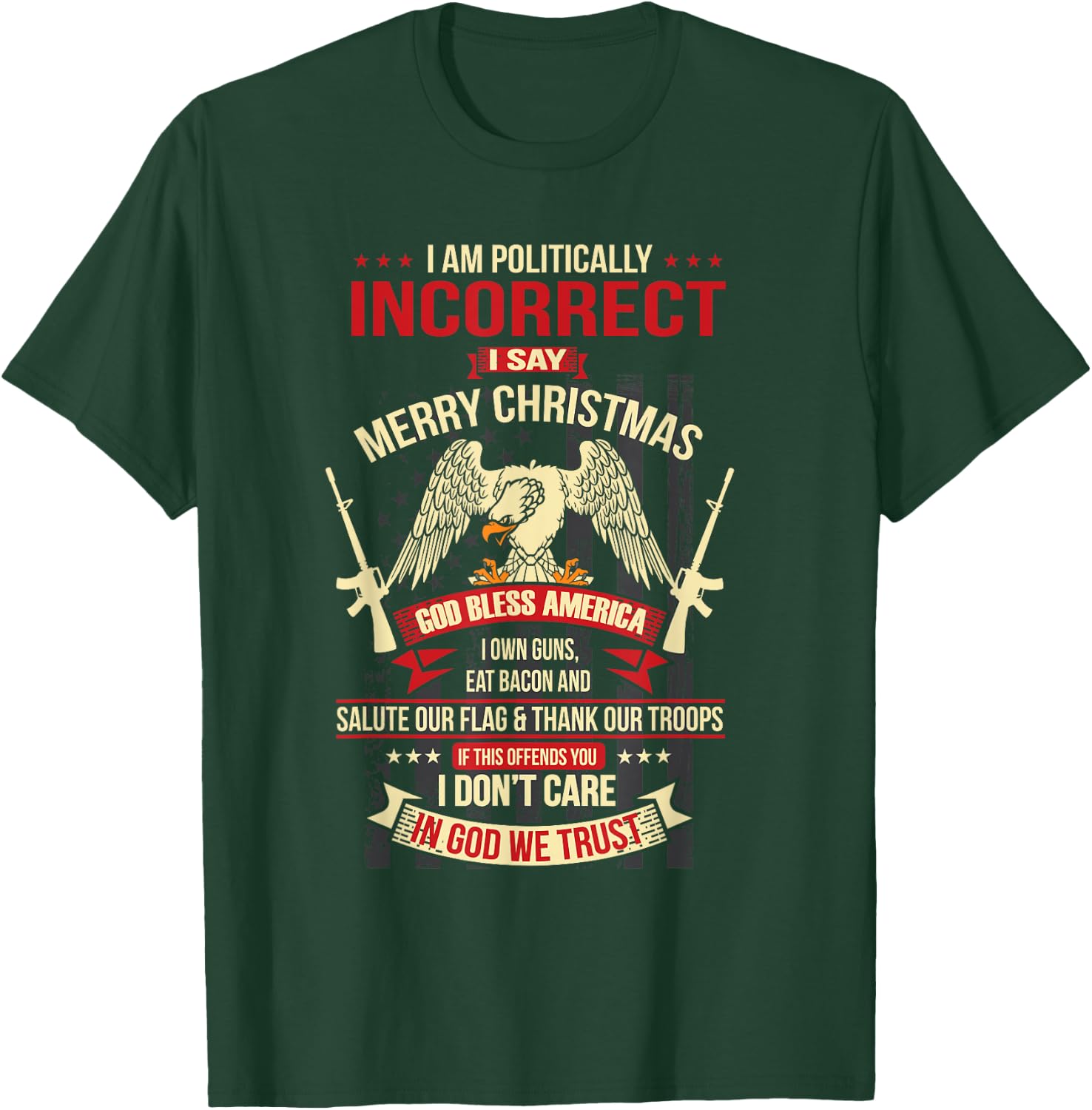 I Am Politically Incorrect I Say Merry Christmas T-Shirt - T-Shirt | Forest