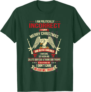 I Am Politically Incorrect I Say Merry Christmas T-Shirt - T-Shirt | Forest