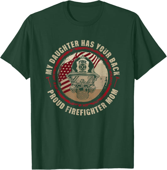 My Daughter Has Your Back - Proud Female Firefighter Mom T-Shirt - T-Shirt | Forest
