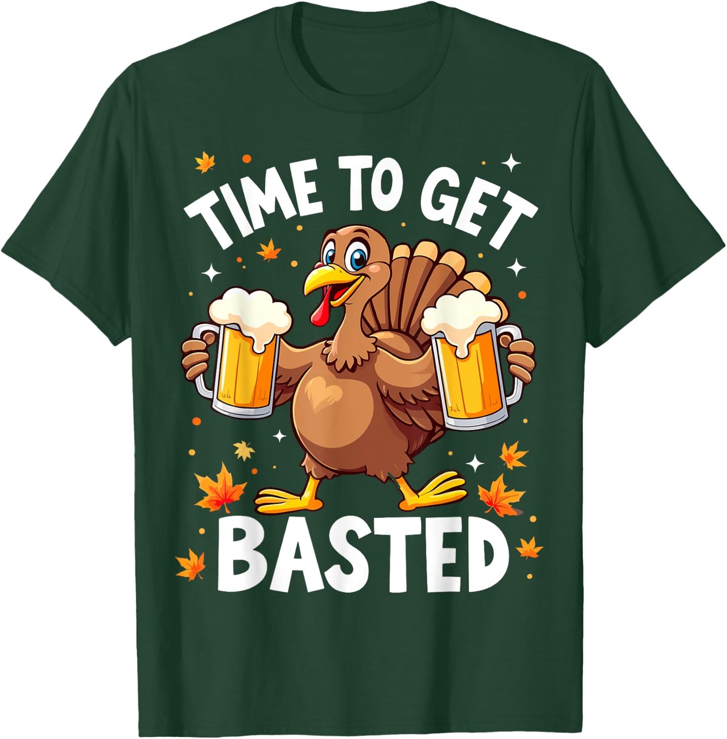 Time To Get Basted Funny Beer Thanksgiving Turkey T-Shirt - T-Shirt | Forest
