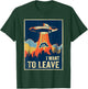 I Want To Leave Area 51 Alien UFO T-Shirt - T-Shirt | Forest