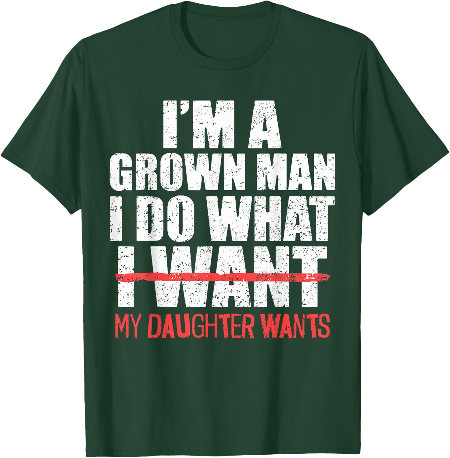 I'm A Grown Man I Do What My Daughter Wants Funny Dad Father T-Shirt - T-Shirt | Forest