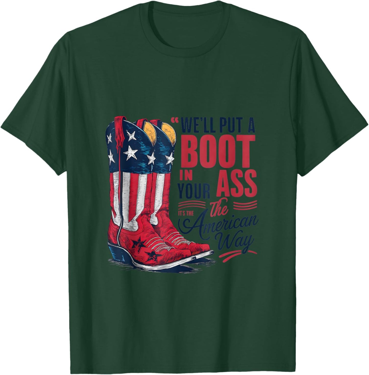 We'll Put A Boot in Your Ass Western Cowgirl 4th of July T-Shirt - T-Shirt | Forest