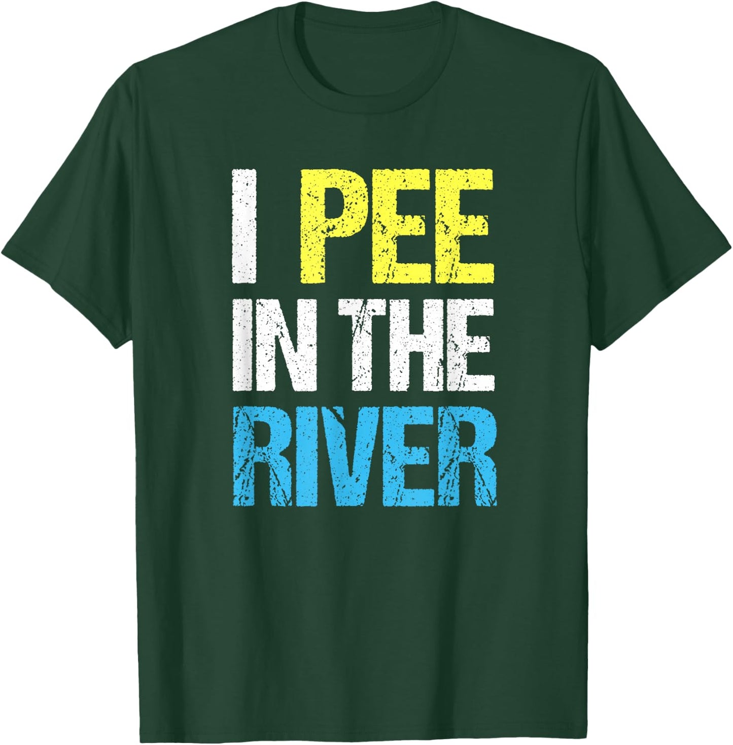 I Pee In The River Funny Summer T-Shirt - T-Shirt | Forest