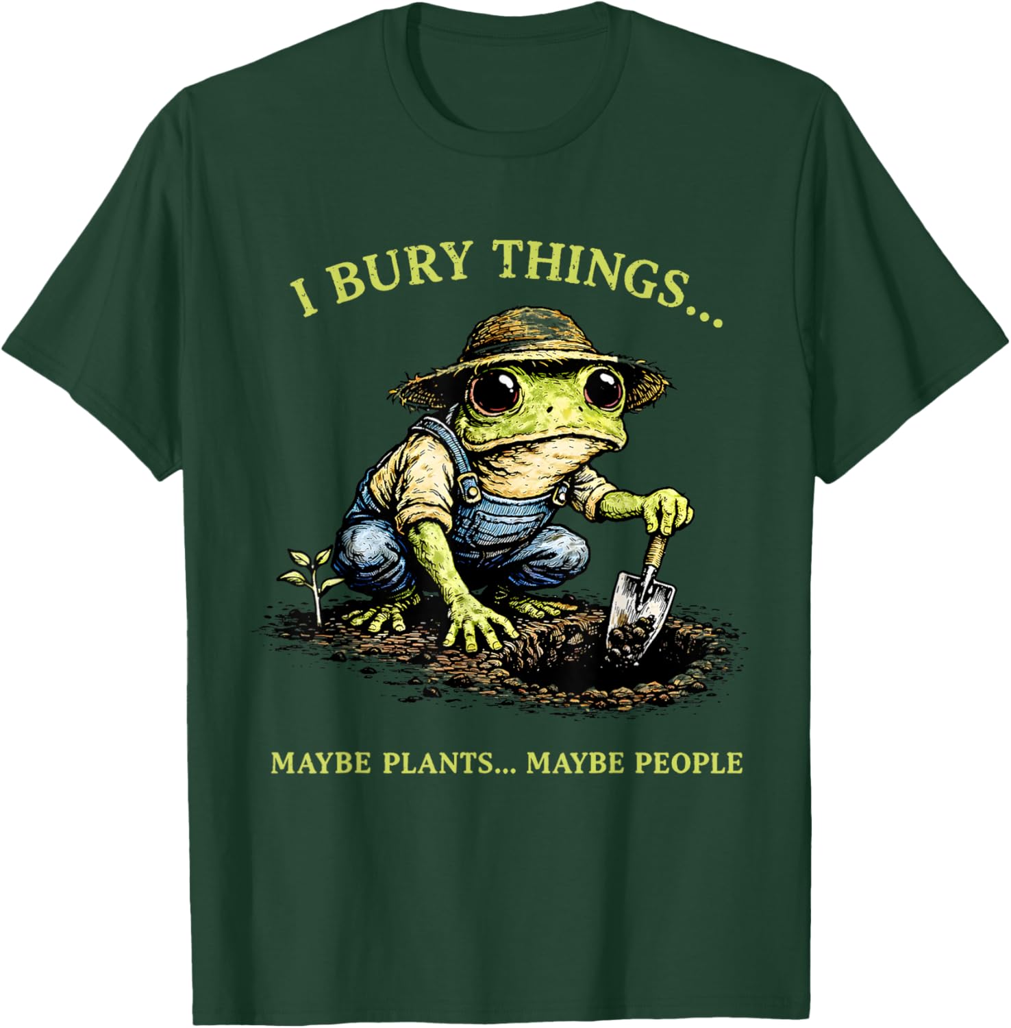 I Bury Things Maybe Plants Maybe People Funny Frog Meme T-Shirt - T-Shirt | Forest