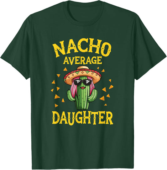 Funny Nacho Average Daughter T-Shirt - T-Shirt | Forest