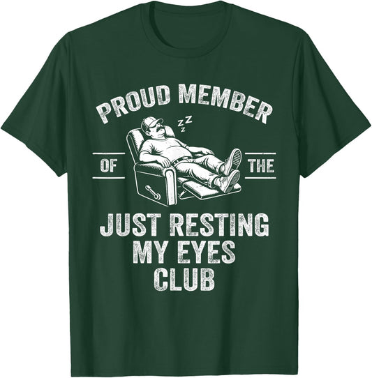 Proud Member of The Just Resting My Eyes Club Funny Dad Joke T-Shirt - T-Shirt | Forest