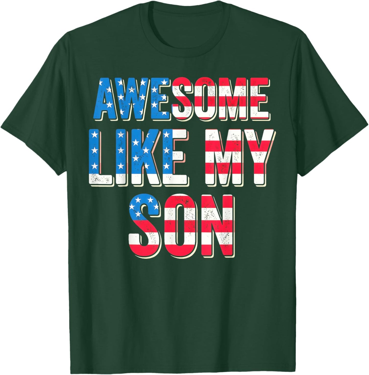 Awesome Like My Son Patriotic Father 4th of July Dad T-Shirt - T-Shirt | Forest