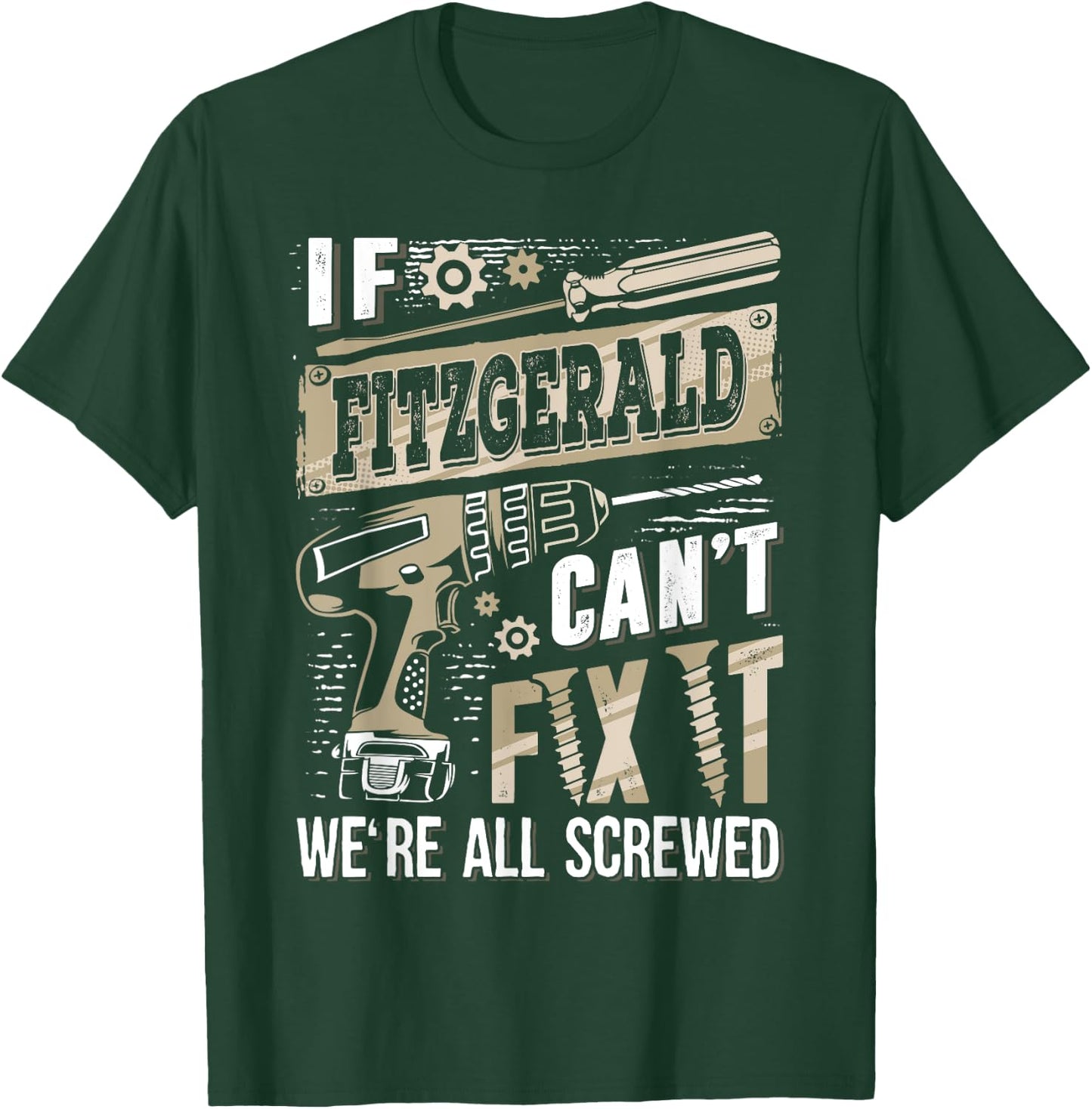 If FITZGERALD Can't Fix It We're All Screwed Family Name T-Shirt - T-Shirt | Forest