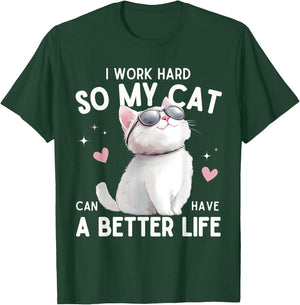 I Work Hard So My Cat Can Have A Better Life Funny Cat Lover Women Kids T-Shirt - T-Shirt | Forest