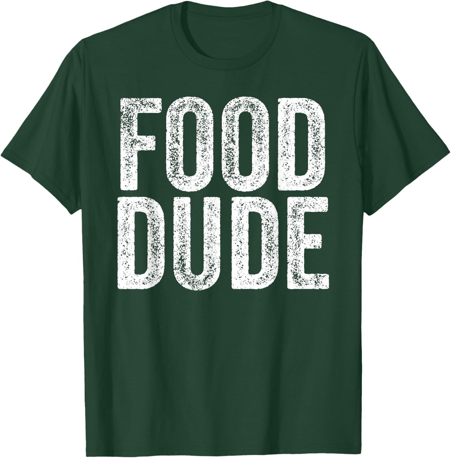 FOOD DUDE Funny Foodie Cook Chef Grilling Men Dad Husband T-Shirt - T-Shirt | Forest
