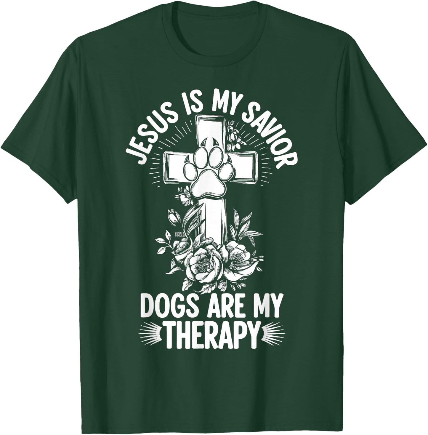 Jesus Is My Savior Dogs Are My Therapy T-Shirt - T-Shirt | Forest