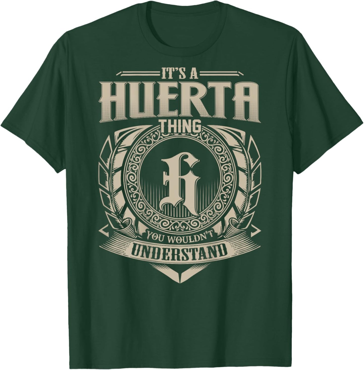 It's A HUERTA Thing You Wouldn't Understand Family Name T-Shirt - T-Shirt | Forest