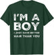 I'm A Boy I Just Have Better Hair Than You Funny Cool Boys T-Shirt - T-Shirt | Forest