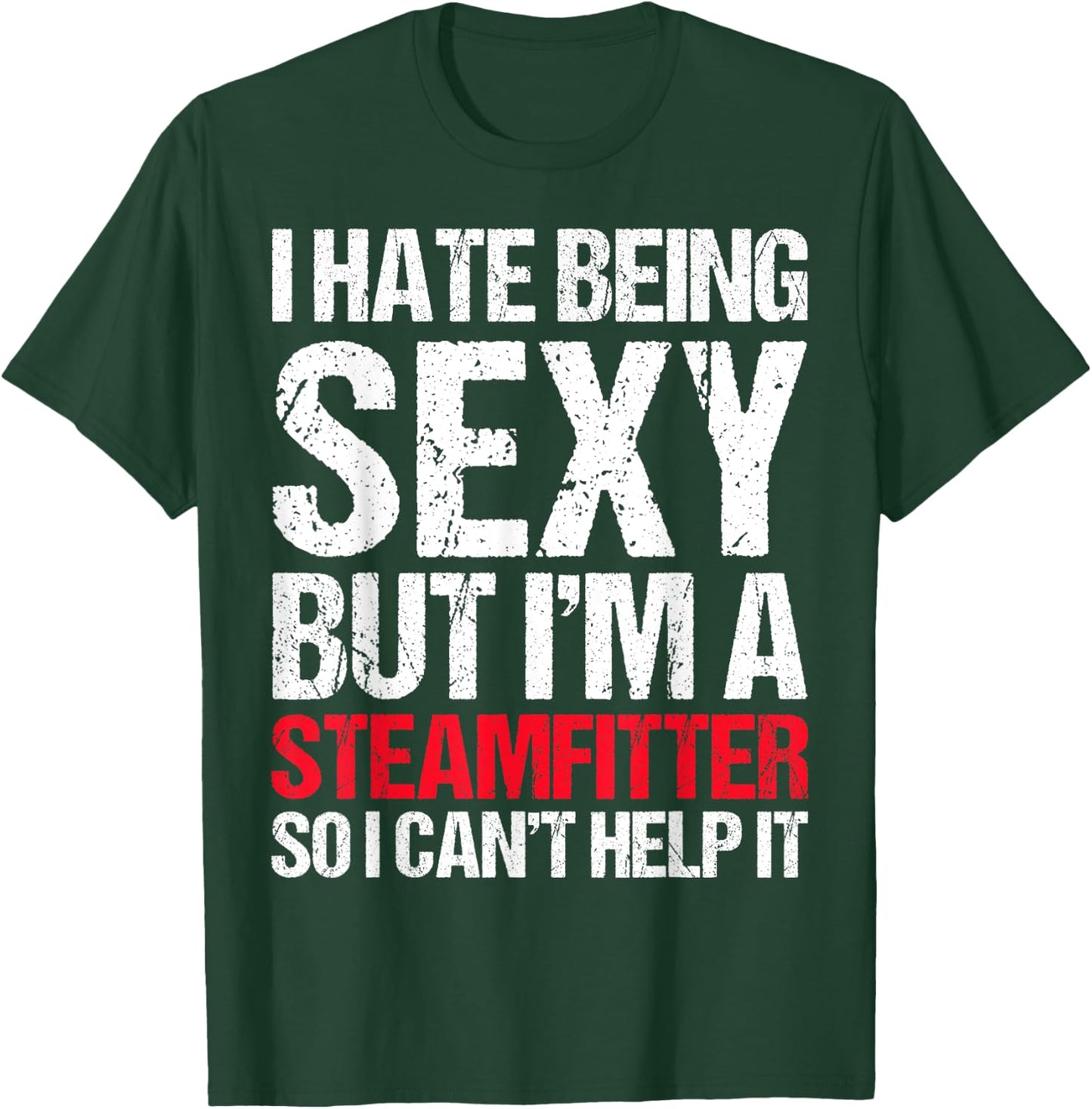 Funny Sexy Steamfitter , Guys Steam Fitter Gag Gift T-Shirt - T-Shirt | Forest