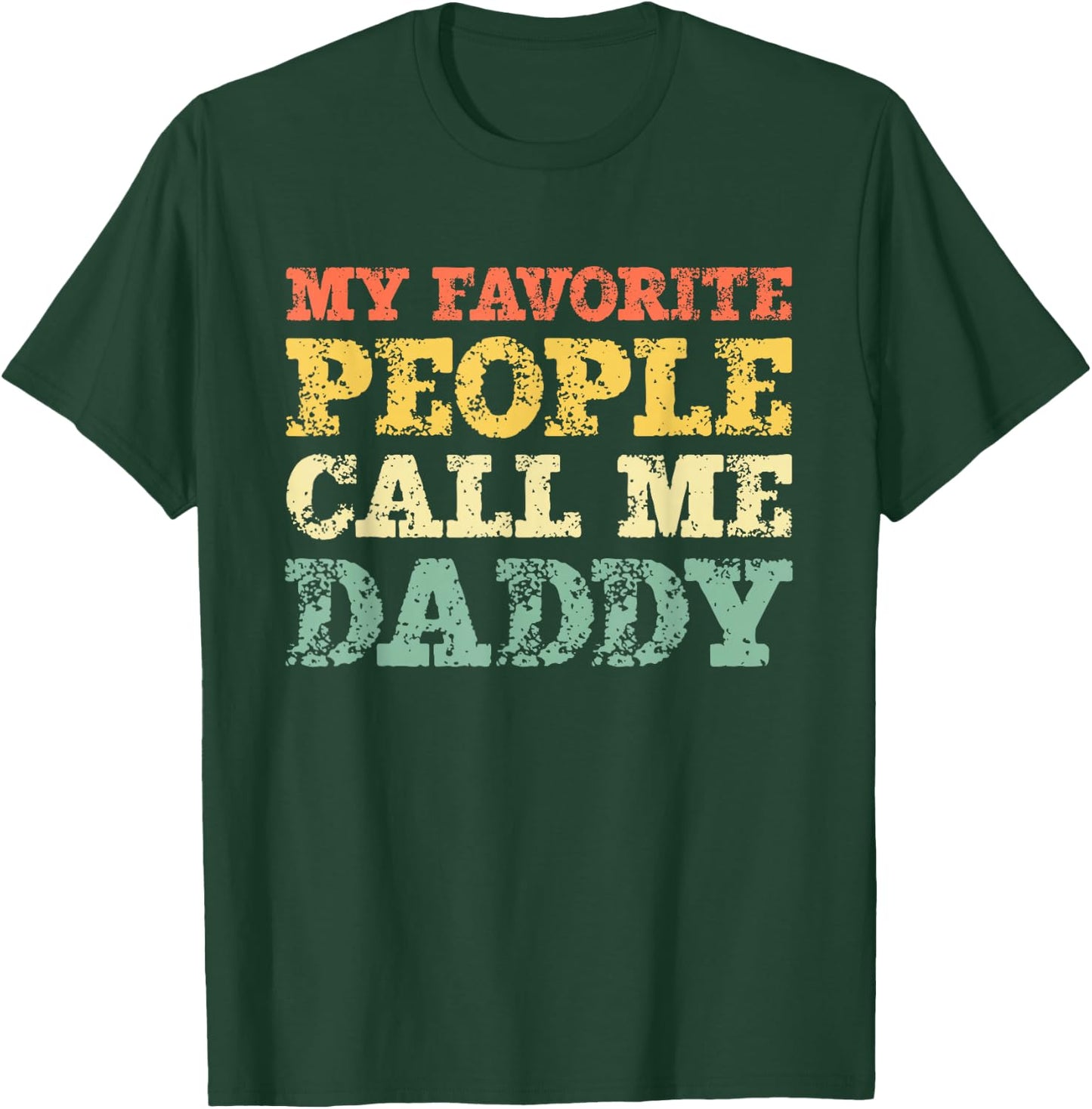My Favorite People Call Me Daddy Vintage T-Shirt - T-Shirt | Forest