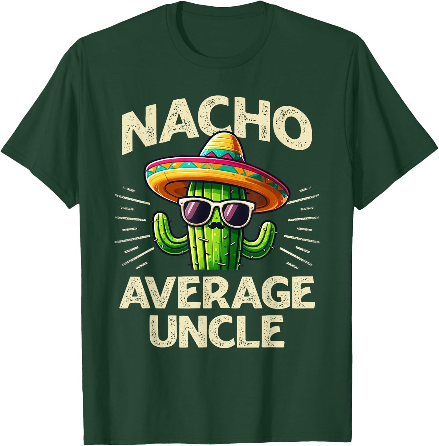 Funny Cinco De Mayo Nacho Average Uncle T-Shirt - T-Shirt | Forest