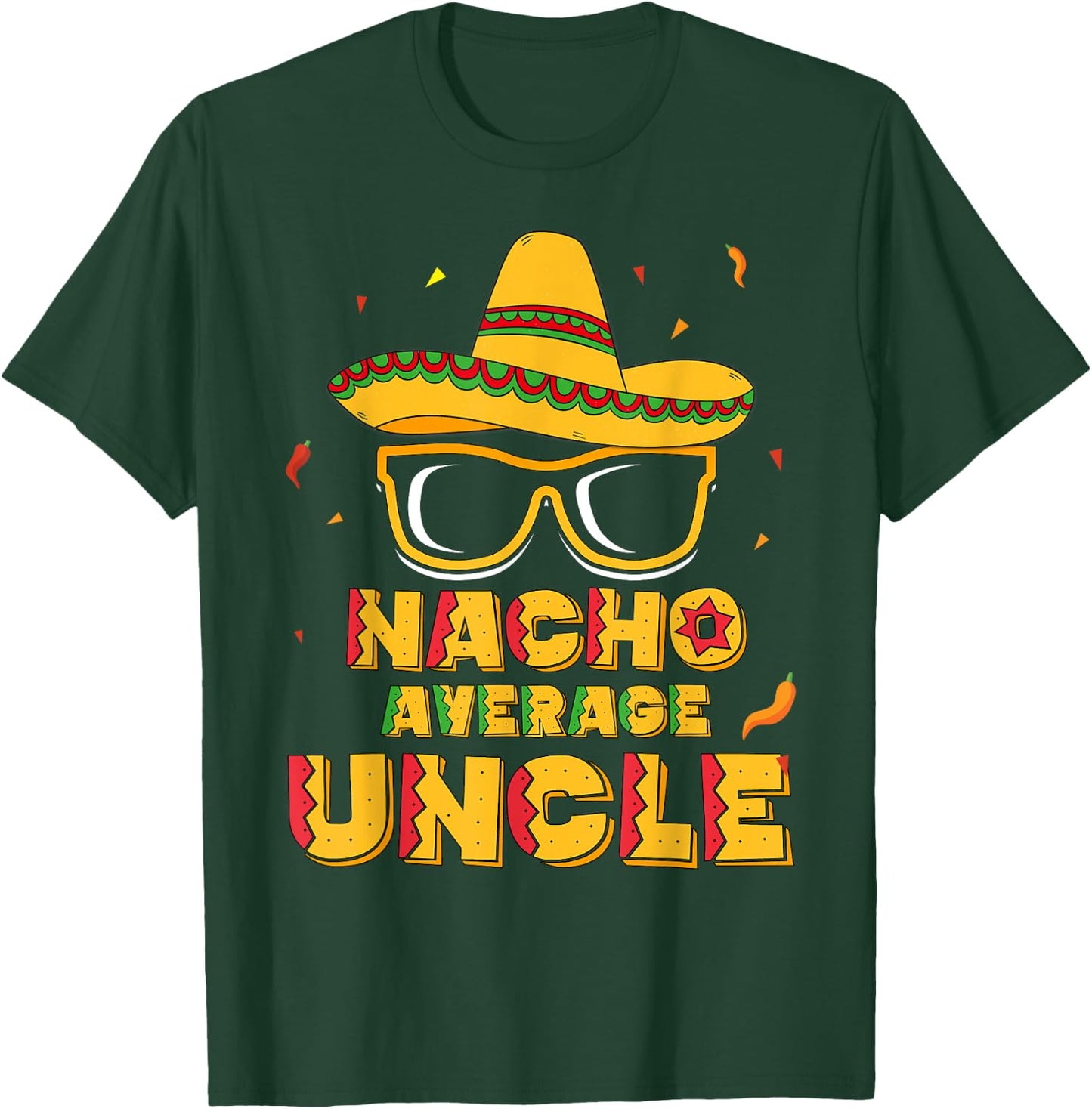 Nacho Average Uncle Cinco De Mayo Shirt Gift Men Sombrero T-Shirt - T-Shirt | Forest