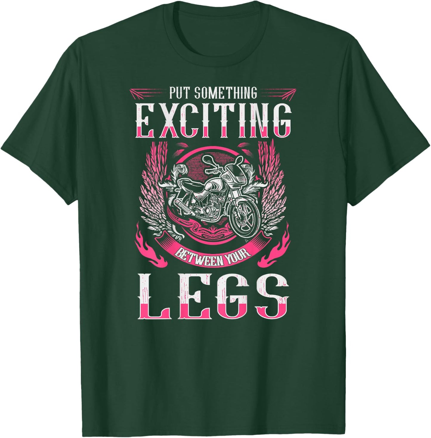 Put Something Exciting Between Your Legs Biker Chick T-Shirt - T-Shirt | Forest