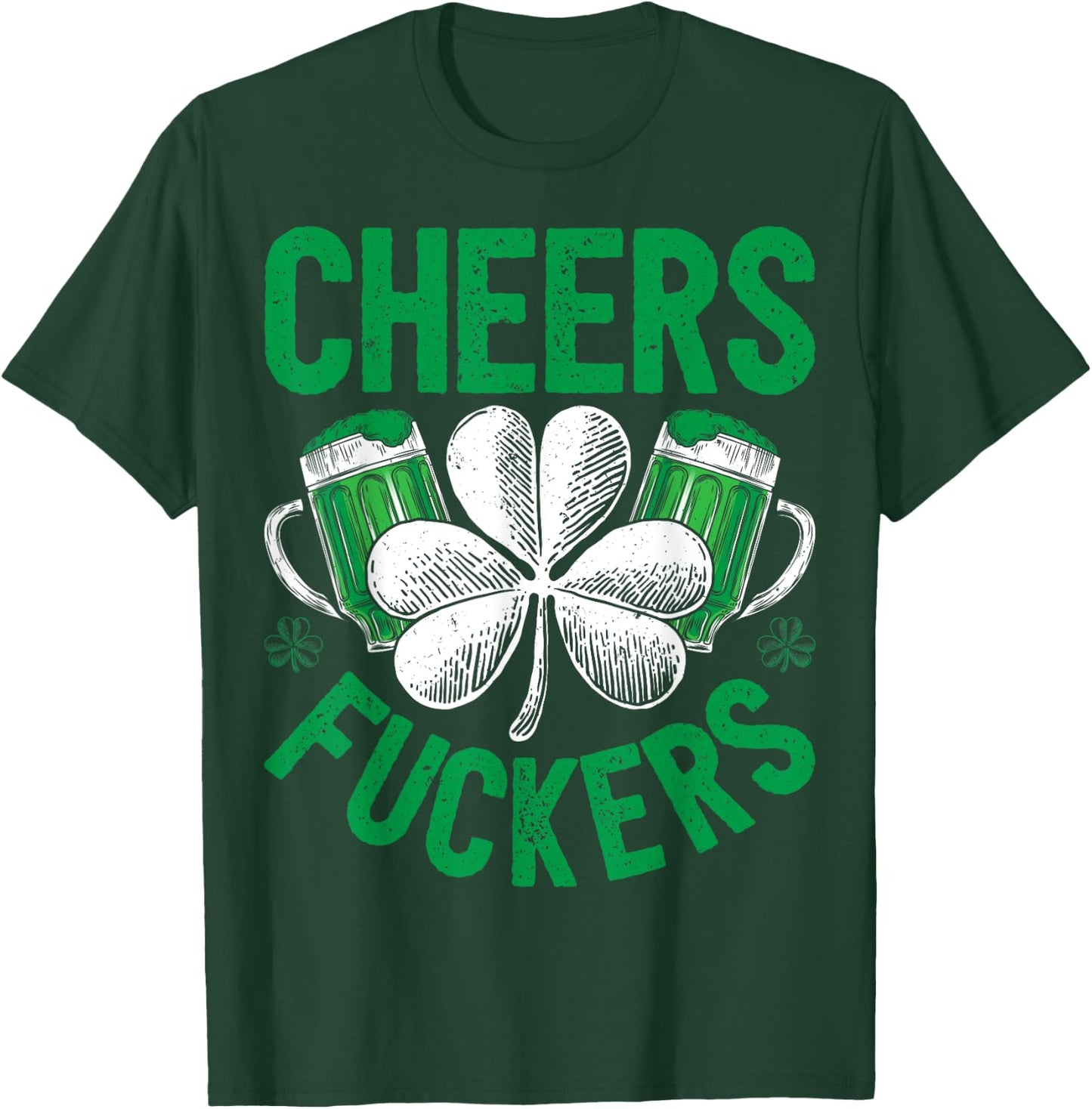 Cheers Fuckers St Patricks Day Men Women Beer Drinking Mugs T-Shirt - T-Shirt | Forest
