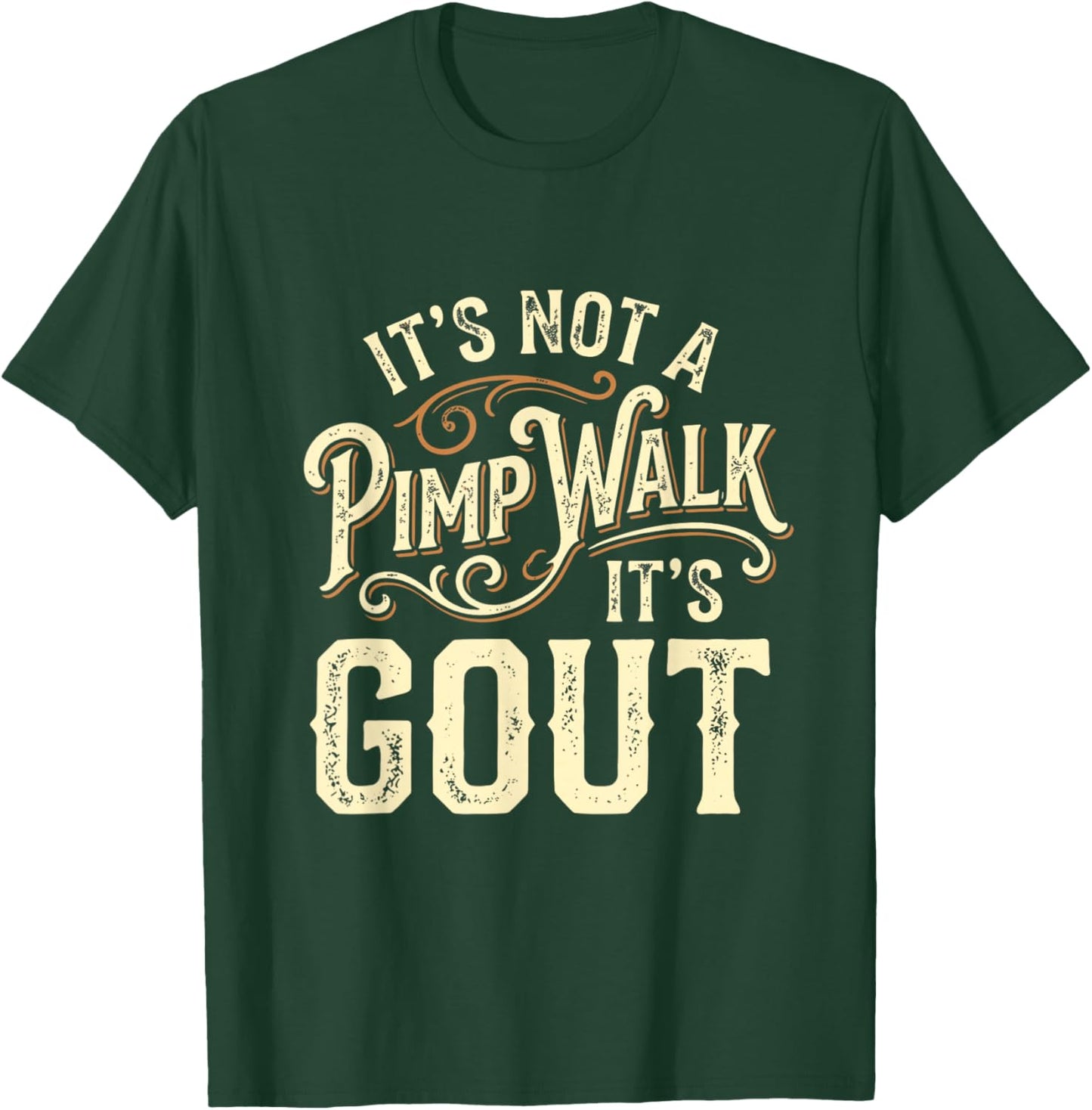 It's Not A Pimp Walk It's Gout T-Shirt - T-Shirt | Forest