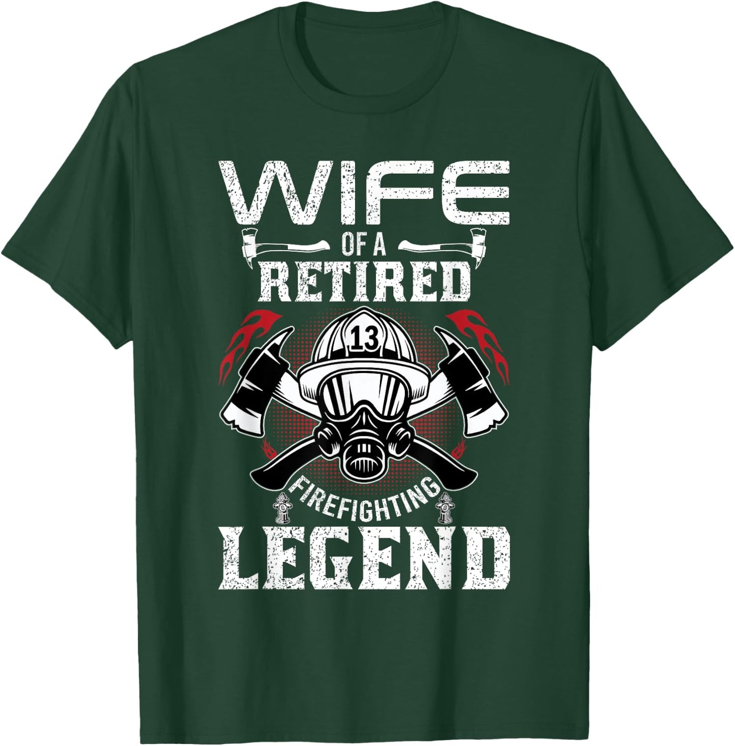 Wife Of Retired Firefighting Legend Firefighter Gift Shirt T-Shirt - T-Shirt | Forest