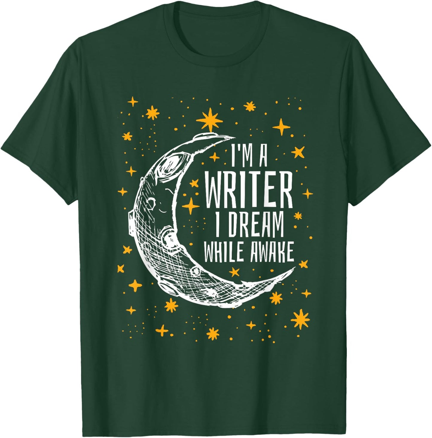 I'm a Writer I Dream While Awake Writer T Shirt Author Shirt T-Shirt - T-Shirt | Forest