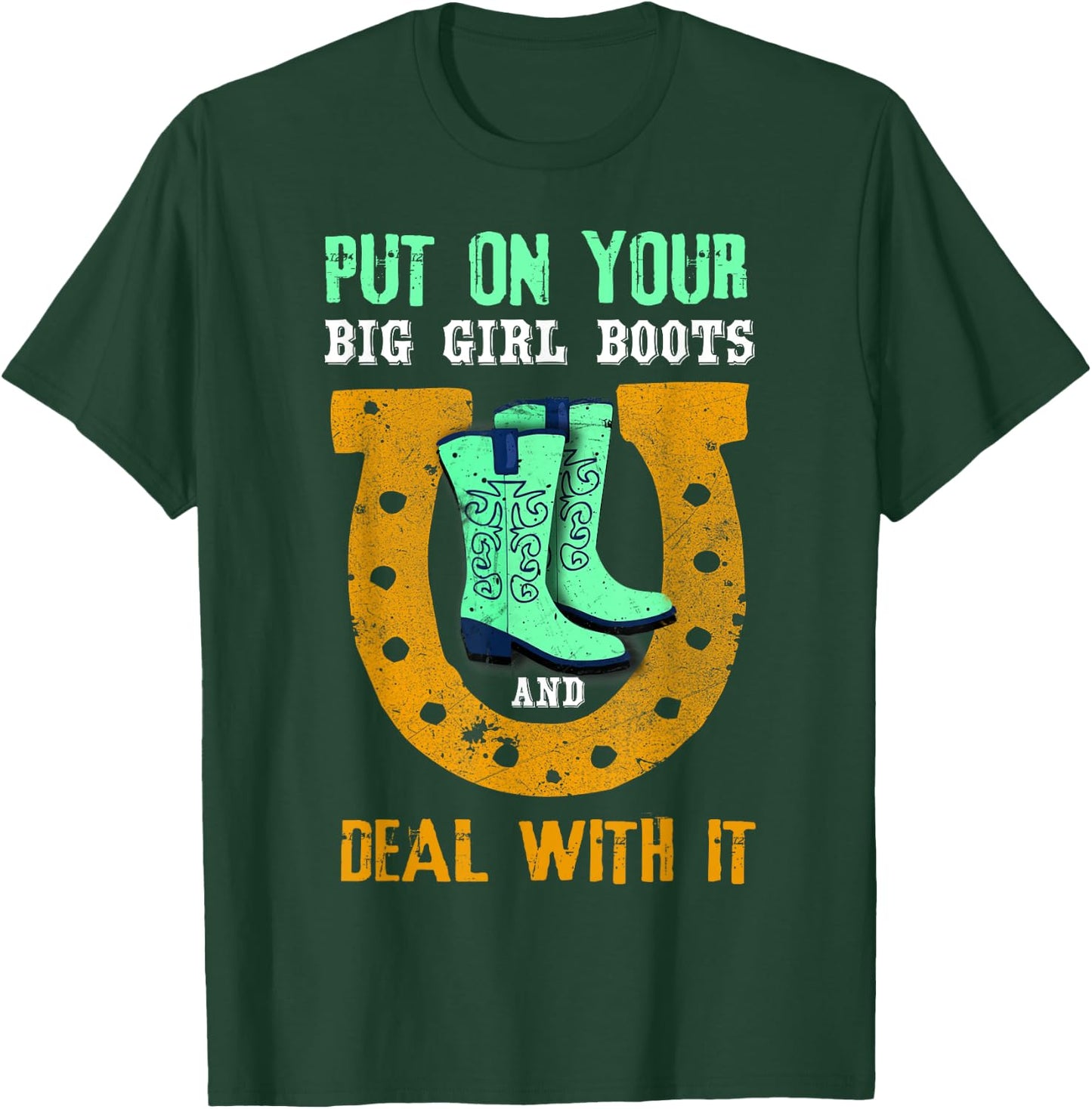 Put On Your Big Girl Boots And Deal With It Gift T-Shirt - T-Shirt | Forest