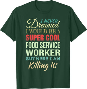 Food Service Worker Funny Gift Appreciation T-Shirt - T-Shirt | Forest