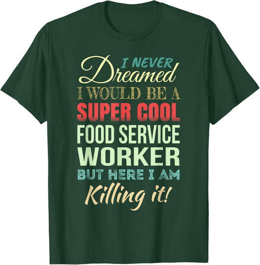 Food Service Worker Funny Gift Appreciation T-Shirt - T-Shirt | Forest