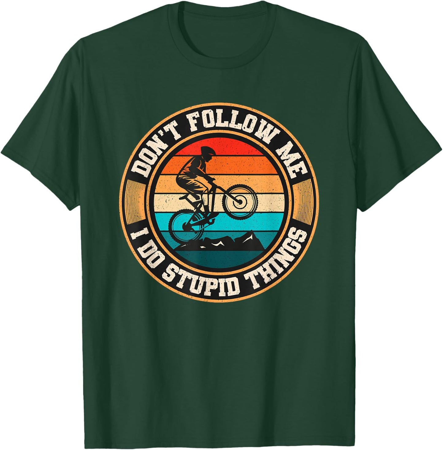 Dont Follow Me I Do Stupid Things Mountain Biking Retro MTB T-Shirt - T-Shirt | Forest