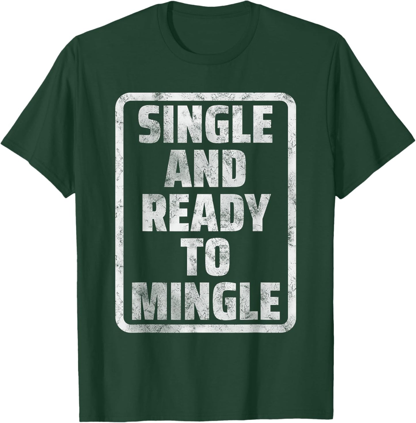 Single and Ready to Mingle Funny Dating Humor Meme T-Shirt - T-Shirt | Forest